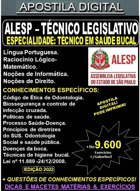 Apostila ALESP - TÉCNICO LEGISLATIVO - TÉCNICO em SAÚDE BUCAL - Teoria + 9.600 exercícios - Concurso 2022
