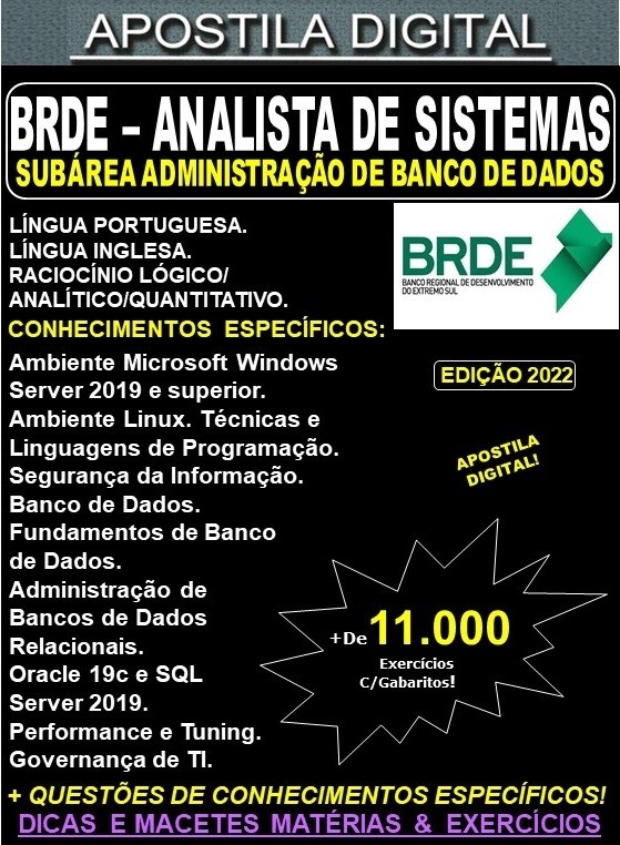Apostila BRDE - Analista de Sistemas - SUBÁREA ADMINISTRAÇÃO de BANCO de DADOS - Teoria + 11.000 Exercícios - Concurso 2022