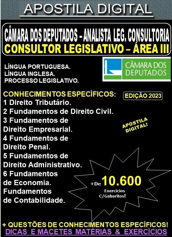 Apostila Câmara dos Deputados - CONSULTOR LEGISLATIVO ÁREA III - Teoria + 10.600 Exercícios - Concurso 2023