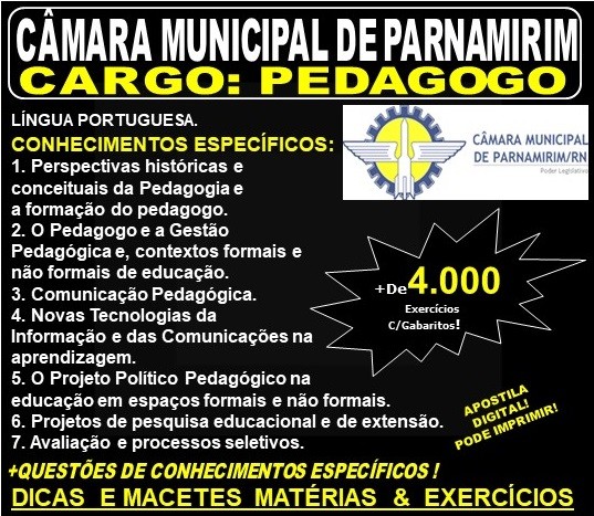 Apostila CÂMARA MUNICIPAL DE PARNAMIRIM RN - Cargo: PEDAGOGO - Teoria + 4.000 Exercícios - Concurso 2019