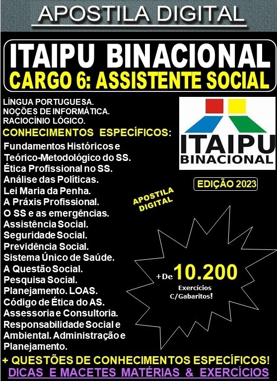 Apostila ITAIPU - Cargo 6 - ASSISTENTE SOCIAL - Teoria + 10.200 Exercícios - Concurso 2023