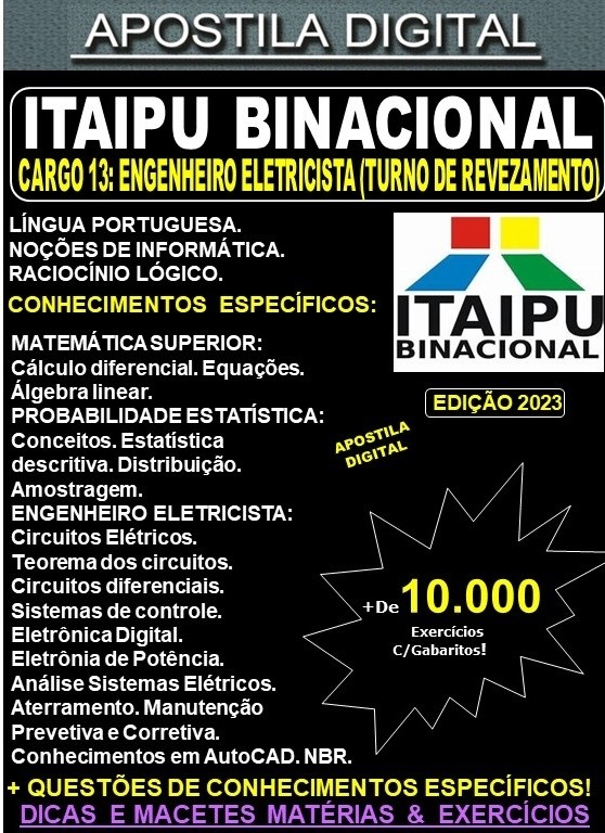 Apostila ITAIPU - Cargo 13 - ENGENHEIRO ELETRICISTA (TURNO DE REVEZAMENTO) - Teoria + 10.000 Exercícios - Concurso 2023