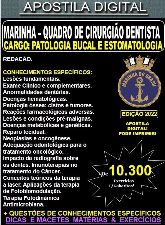 Apostila Corpo de saúde da Marinha - Quadro de CIRURGIÃO DENTISTA - PATOLOGIA BUCAL e ESTOMATOLOGIA - Teoria + 10.300 Exercícios  - CONCURSO 2022-23