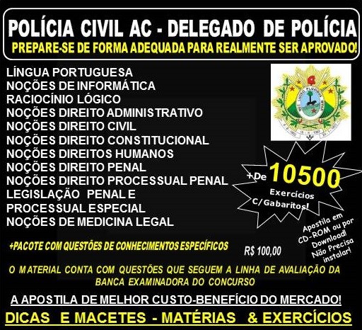 Apostila POLÍCIA CIVIL AC - DELEGADO de POLÍCIA - Teoria + 10.500 Exercícios - Concurso 2017