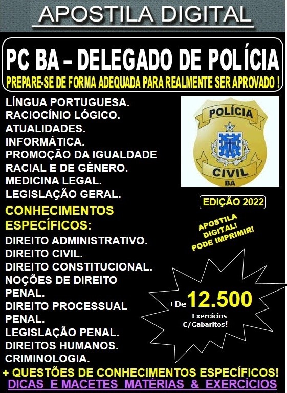 Apostila PC BA - DELEGADO de POLÍCIA - Teoria + 12.500 exercícios - Concurso 2022