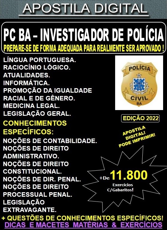Apostila PC BA - INVESTIGADOR de POLÍCIA - Teoria + 11.800 exercícios - Concurso 2022