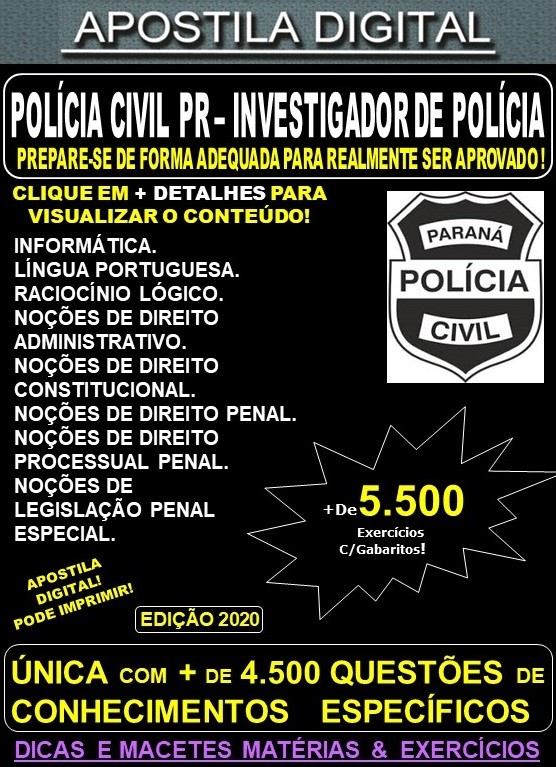 Apostila PC PR - INVESTIGADOR de POLÍCIA - Teoria + 5.500 Exercícios - Concurso 2020