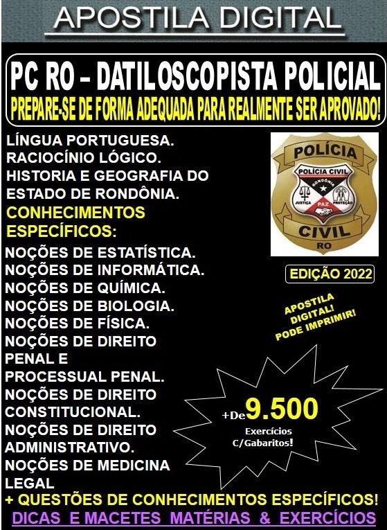 Apostila PC RO - DATILOSCOPISTA POLICIAL - Teoria + 9.500 Exercícios - Concurso 2022
