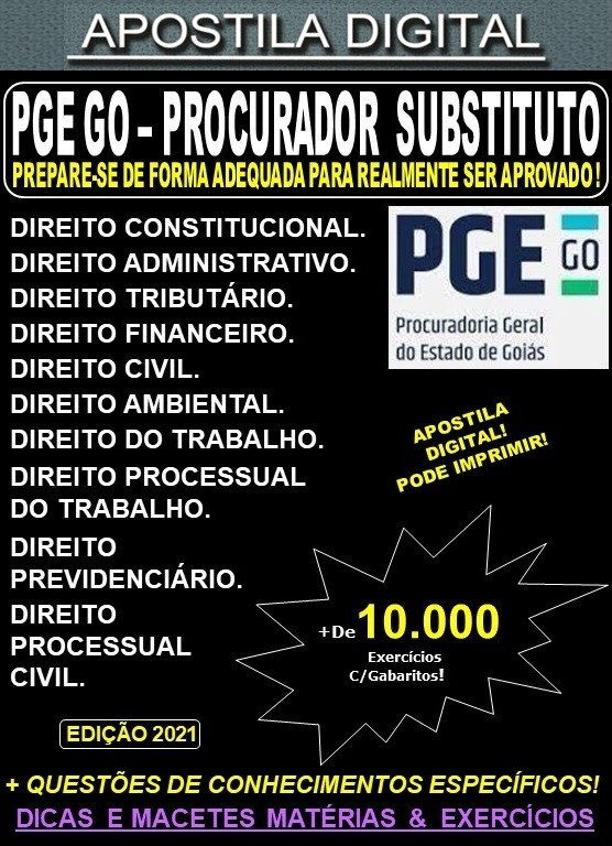 Apostila PGE GO - PROCURADOR do ESTADO SUBSTITUTO - Teoria +  10.000 Exercícios - Concurso 2021