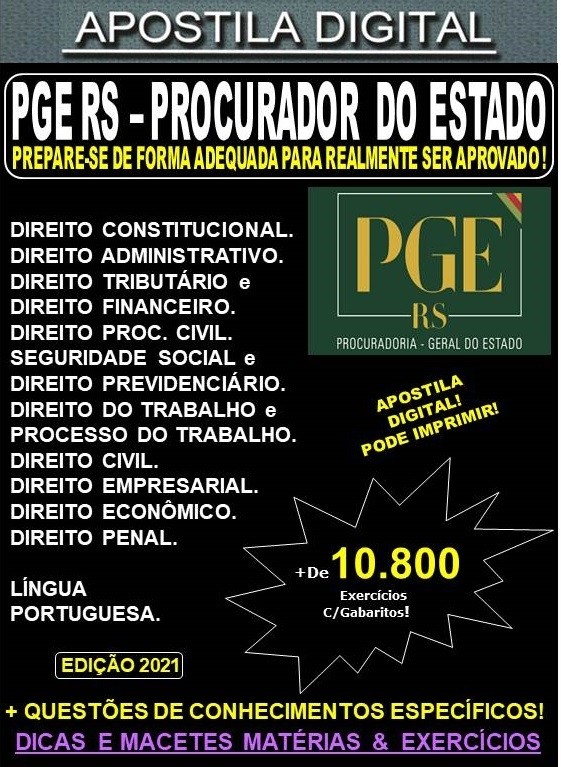 Apostila PGE RS - PROCURADOR do ESTADO  - Teoria +  10.800 Exercícios - Concurso 2021
