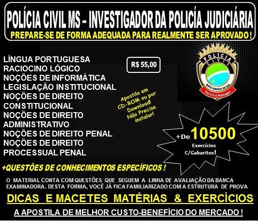 Apostila POLÍCIA CIVIL MS - INVESTIGADOR de POLÍCIA JUDICIÁRIA - Teoria + 10.500 Exercícios - Concurso 2017