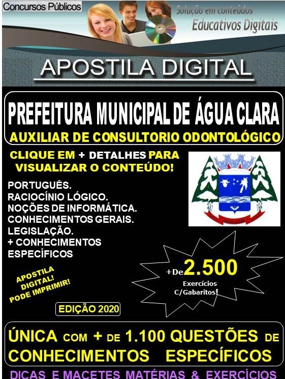 Apostila Prefeitura Municipal de Água Clara MS  -  AUXILIAR de CONSULTÓRIO ODONTOLÓGICO  - Teoria + 2.500 Exercícios - Concurso 2020
