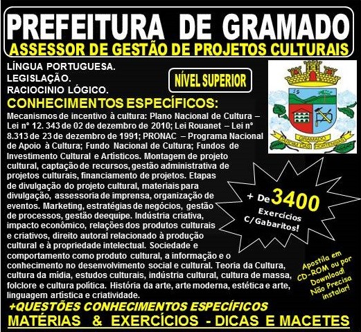 Apostila PREFEITURA DE GRAMADO - ASSESSOR de GESTÃO de PROJETOS CULTURAIS - Teoria + 3.400 Exercícios - Concurso 2018