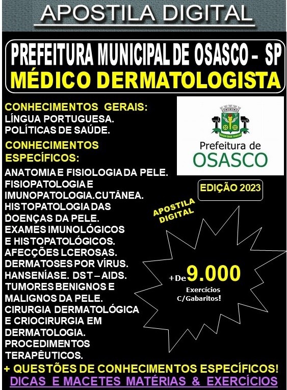 Apostila Prefeitura de OSASCO -  MÉDICO DERMATOLOGISTA -  Teoria + 9.000 Exercícios - Concurso 2023