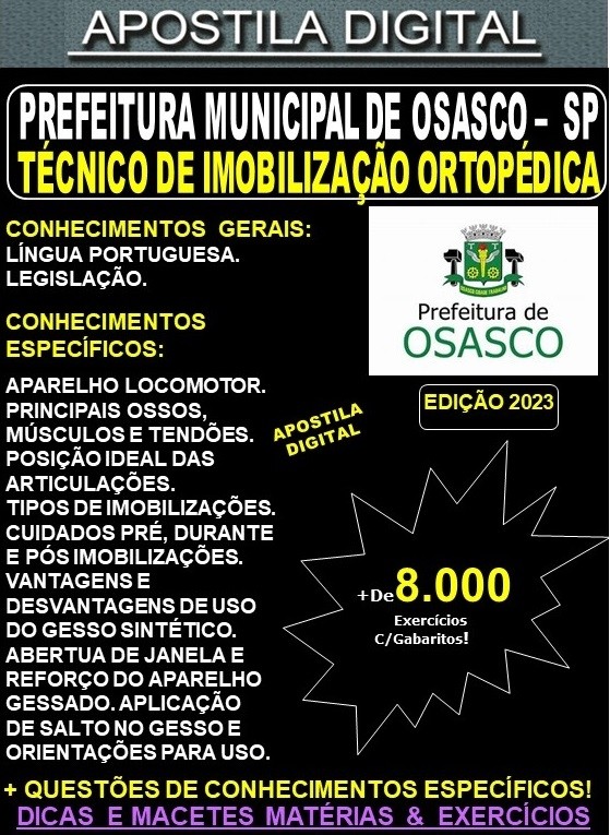 Apostila Prefeitura de OSASCO -  TÉCNICO de IMOBILIZAÇÃO ORTOPÉDICA -  Teoria + 8.000 Exercícios - Concurso 2023