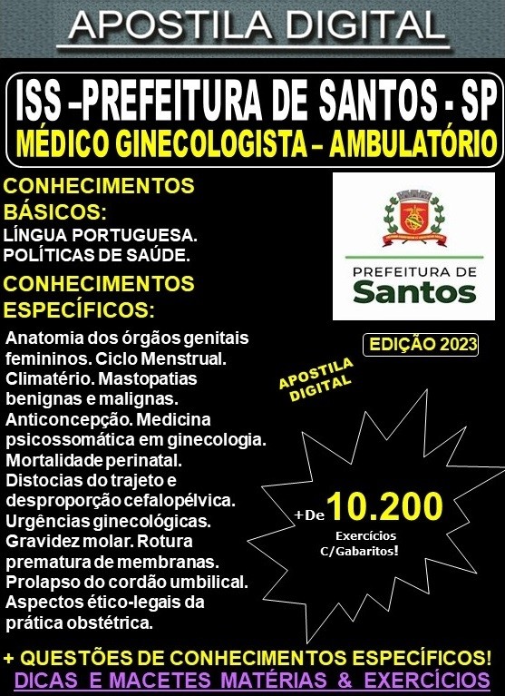 Apostila ISS Prefeitura de Santos - MÉDICO GINECOLOGISTA - Ambulatório - Teoria +10.200 Exercícios - Concurso 2023