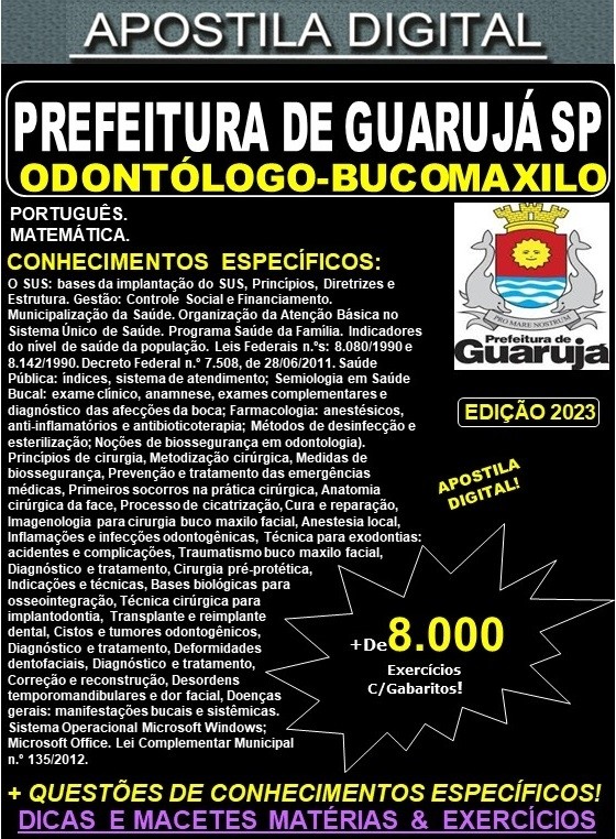 Apostila PREFEITURA de GUARUJÁ - ODONTÓLOGO- BUCOMAXILO - Teoria + 8.000 Exercícios - Concurso 2023