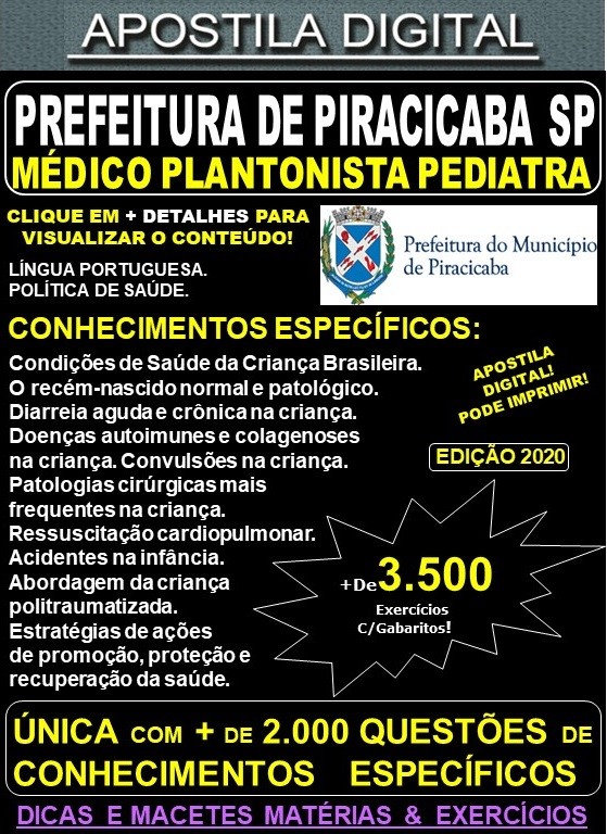 Apostila Prefeitura de PIRACICABA SP - MÉDICO PLANTONISTA PEDIATRA - Teoria + 3.500 Exercícios - Concurso 2020