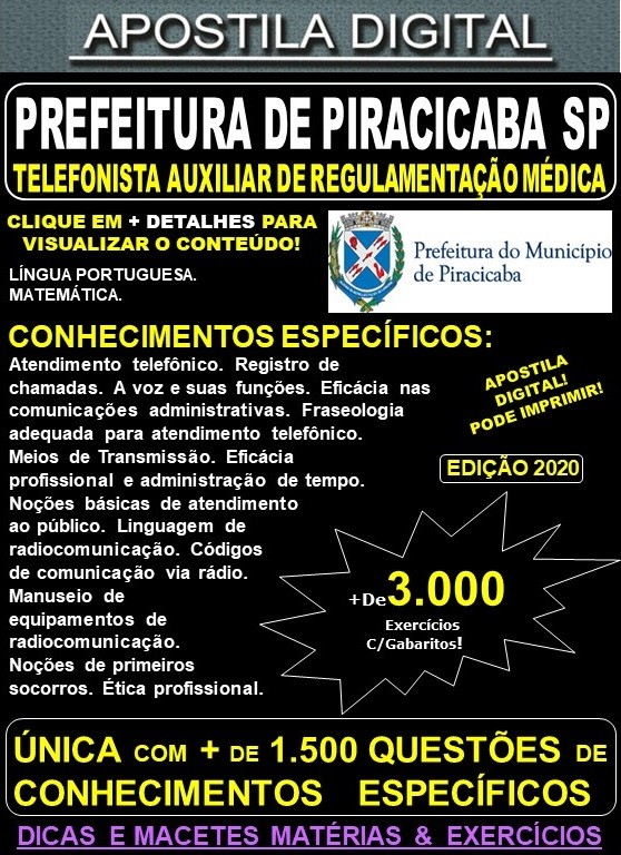 Apostila Prefeitura de PIRACICABA SP - TELEFONISTA AUXILIAR de REGULAMENTAÇÃO MÉDICA - Teoria + 3.000 Exercícios - Concurso 2020