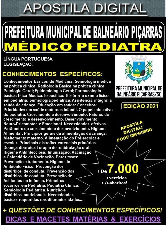 Apostila Prefeitura de BALNEÁRIO PIÇARRAS - MÉDICO PEDIATRA  - Teoria +  7.000 Exercícios - Concurso 2021