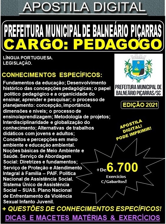 Apostila Prefeitura de BALNEÁRIO PIÇARRAS - PEDAGOGO  - Teoria +  6.700 Exercícios - Concurso 2021