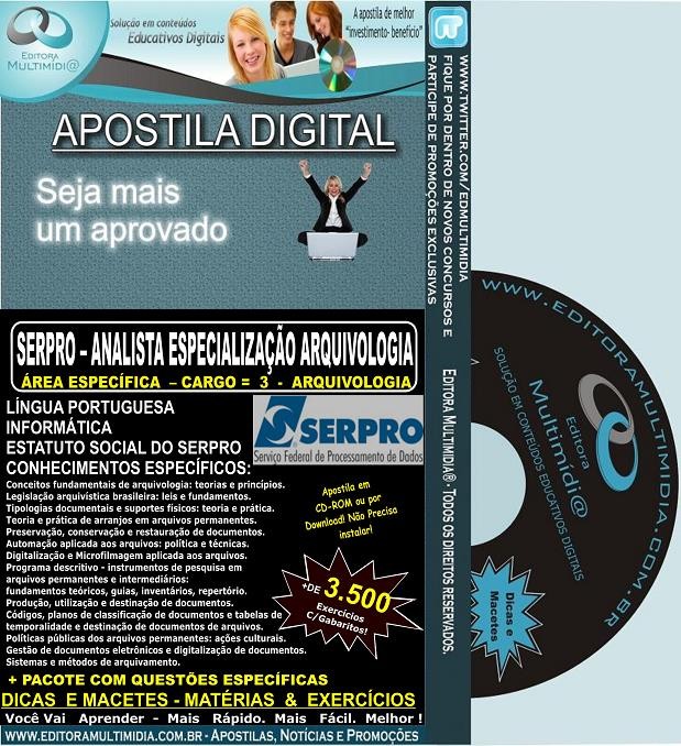 Apostila SERPRO - ANALISTA Especialização ARQUIVOLOGIA - Cargo 3: ARQUIVOLOGIA - Teoria + 4.500 Exercícios - Concurso 2013