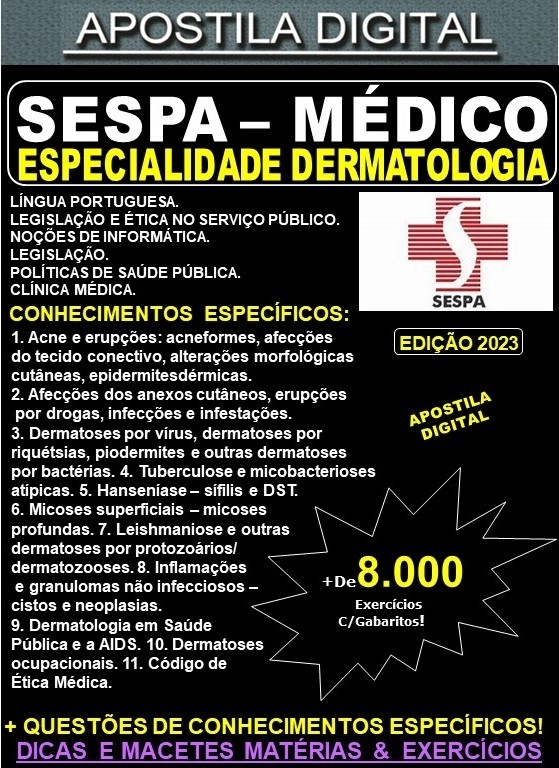 Apostila SESPA - MÉDICO - Especialidade DERMATOLOGIA - Teoria + 8.000 Exercícios - Concurso 2023
