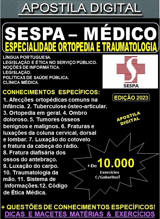 Apostila SESPA - MÉDICO - Especialidade ORTOPEDIA e TRAUMATOLOGIA - Teoria + 10.000 Exercícios - Concurso 2023