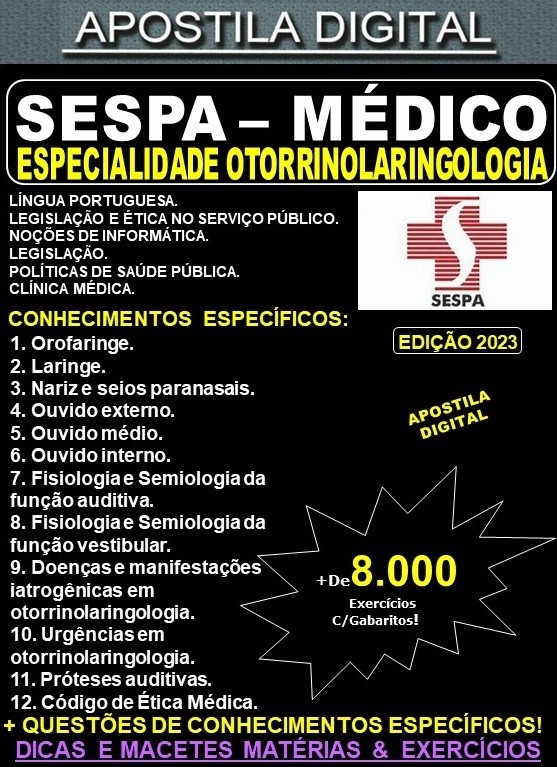 Apostila SESPA - MÉDICO - Especialidade OTORRINOLARINGOLOGIA - Teoria + 8.000 Exercícios - Concurso 2023