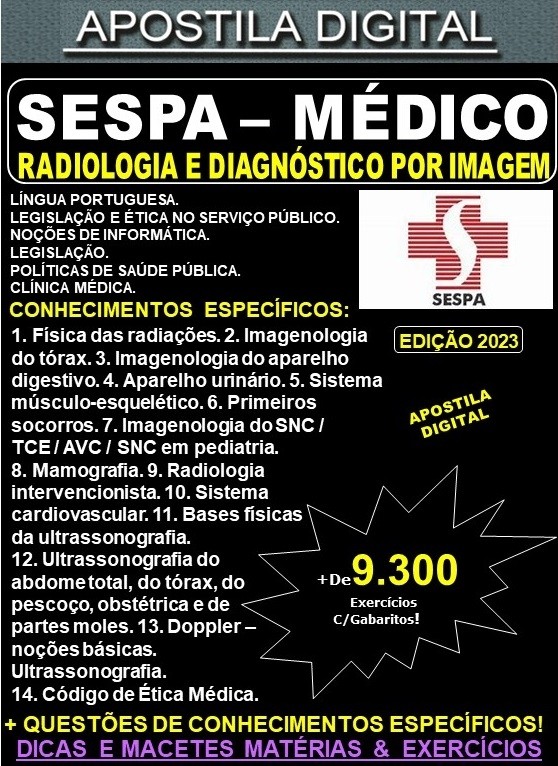 Apostila SESPA - MÉDICO - Especialidade RADIOLOGIA e DIAGNÓSTICO por IMAGEM - Teoria + 9.300 Exercícios - Concurso 2023