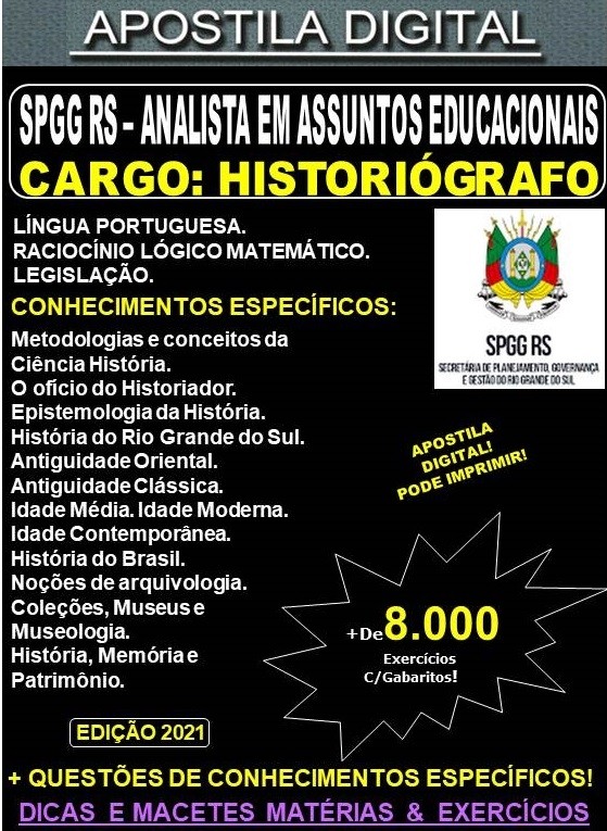 Apostila SPGG RS - ANALISTA EM ASSUNTOS EDUCACIONAIS - HISTORIÓGRAFO  - Teoria + 8.000 Exercícios - Concurso 2021