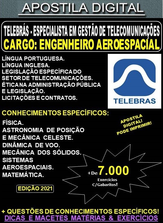 Apostila TELEBRAS - CARGO 11: Especialista em Gestão de Telecomunicações - ENGENHEIRO AEROESPACIAL - Teoria + 7.000 Exercícios - Concurso 2021