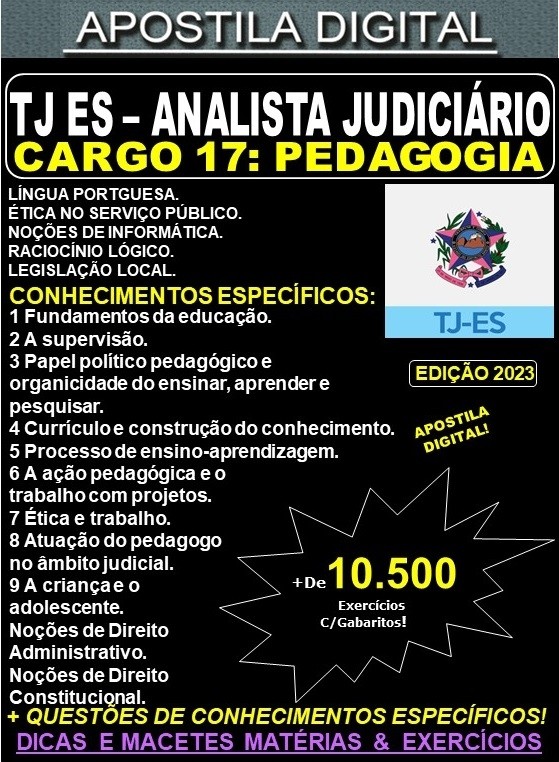 Apostila TJ ES - Cargo 17: Analista Judiciário - Apoio Especializado - Especialidade: PEDAGOGIA - Teoria + 10.500 Exercícios - Concurso 2023