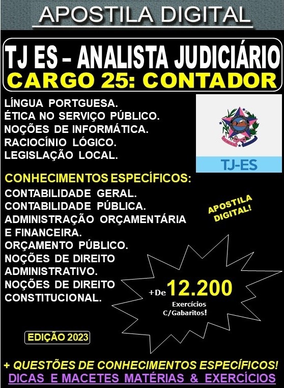 Apostila TJ ES - Cargo 25: Analista Judiciário - Área Judiciária Especial - Especialidade: CONTADOR - Teoria + 12.200 Exercícios - Concurso 2023