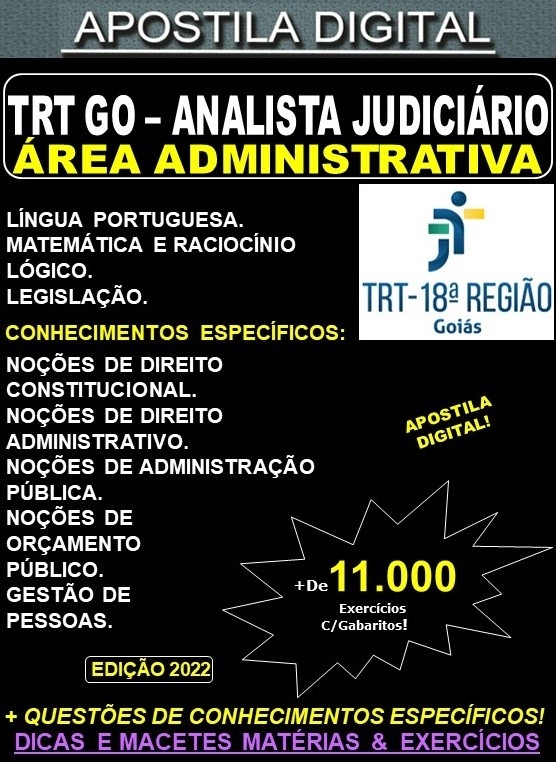 Apostila TRT GO 18ª Região - ANALISTA JUDICIÁRIO - ÁREA ADMINISTRATIVA - Teoria + 11.000 Exercícios - Concurso 2022