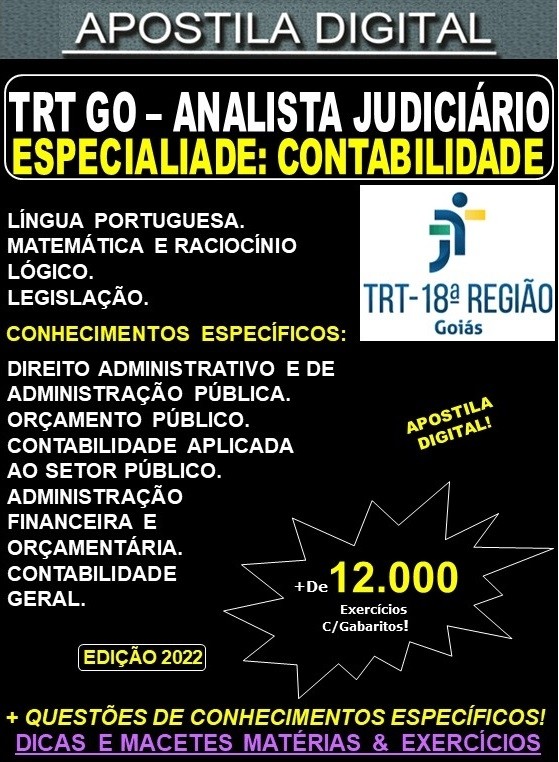 Apostila TRT GO 18ª Região - ANALISTA JUDICIÁRIO - Especialidade CONTABILIDADE - Teoria + 12.000 Exercícios - Concurso 2022