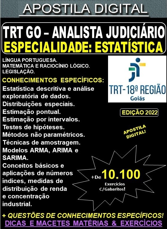 Apostila TRT GO 18ª Região - ANALISTA JUDICIÁRIO - Especialidade ESTATÍSTICA - Teoria + 10.100 Exercícios - Concurso 2022