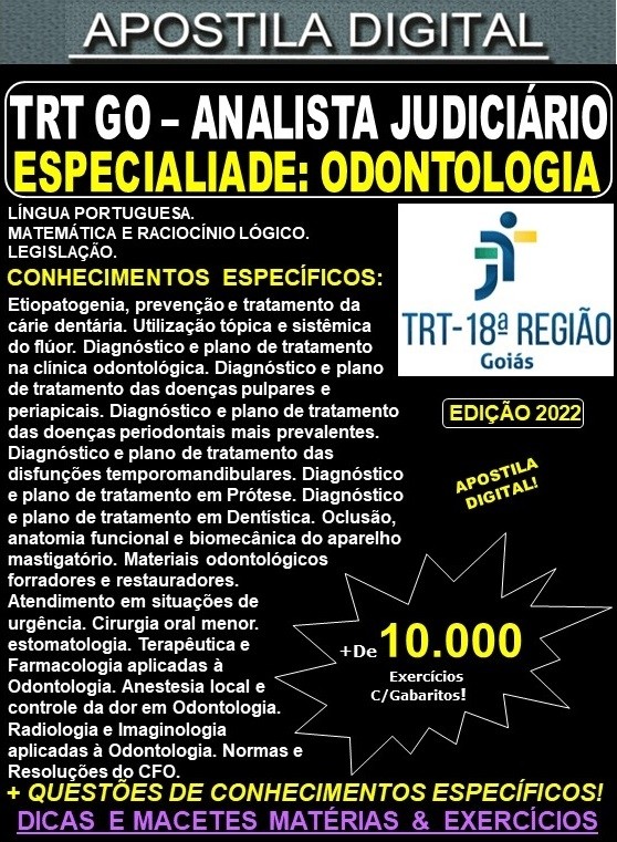 Apostila TRT GO 18ª Região - ANALISTA JUDICIÁRIO - Especialidade ODONTOLOGIA - Teoria + 10.000 Exercícios - Concurso 2022