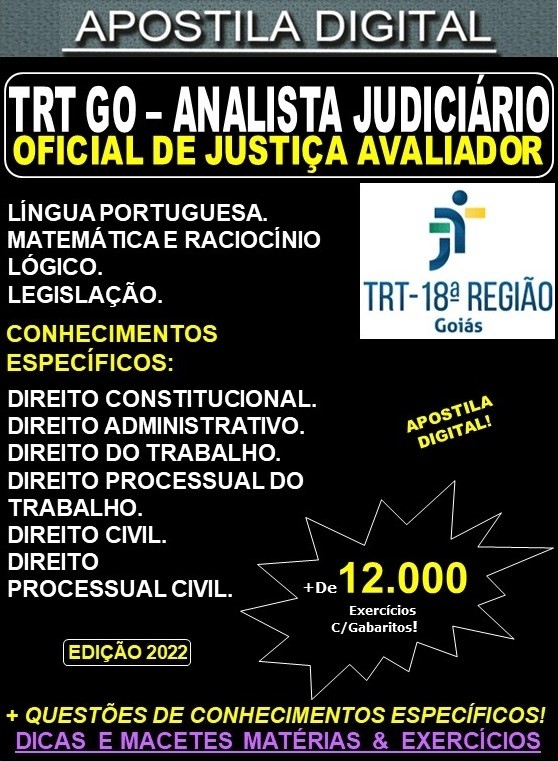 Apostila TRT GO 18ª Região - ANALISTA JUDICIÁRIO - Especialidade OFICIAL de JUSTIÇA AVALIADOR FEDERAL - Teoria + 12.000 Exercícios - Concurso 2022