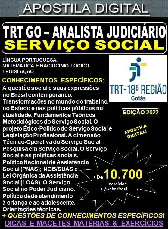 Apostila TRT GO 18ª Região - ANALISTA JUDICIÁRIO - Especialidade SERVIÇO SOCIAL - Teoria + 10.700 Exercícios - Concurso 2022