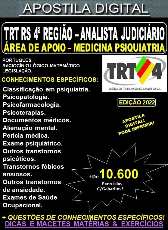 Apostila TRT RS 4ª Região - ANALISTA JUDICIÁRIO - Área Apoio Especializado - MEDICINA PSIQUIATRIA - Teoria + 10.600 Exercícios - Concurso 2022