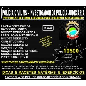 Apostila POLÍCIA CIVIL MS - INVESTIGADOR de POLÍCIA JUDICIÁRIA - Teoria + 10.500 Exercícios - Concurso 2017