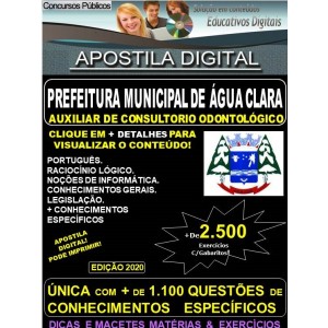 Apostila Prefeitura Municipal de Água Clara MS  -  AUXILIAR de CONSULTÓRIO ODONTOLÓGICO  - Teoria + 2.500 Exercícios - Concurso 2020