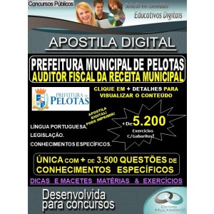Apostila Prefeitura Municipal de Pelotas - AUDITOR FISCAL da RECEITA MUNICIPAL - Teoria + 5.200 Exercícios - Concurso 2019