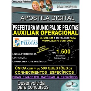 Apostila Prefeitura Municipal de Pelotas - AUXILIAR OPERACIONAL - Teoria + 1.500 Exercícios - Concurso 2019