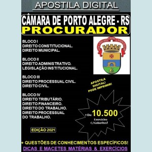 Apostila CÂMARA de PORTO ALEGRE - PROCURADOR - Teoria + 10.500 Exercícios - Concurso 2022